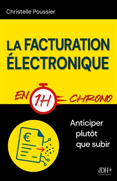 La facturation électronique en 1h chrono : Guide pratique pour dirigeants de TPE, PME et indépendants