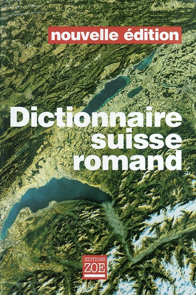 Dictionnaire suisse romand : particularités lexicales du français contemporain