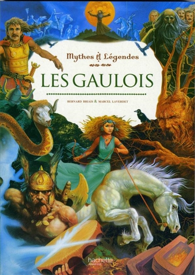 Les Gaulois: Mythes et Légendes