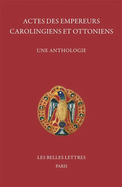 Actes des empereurs carolingiens et ottoniens : une anthologie
