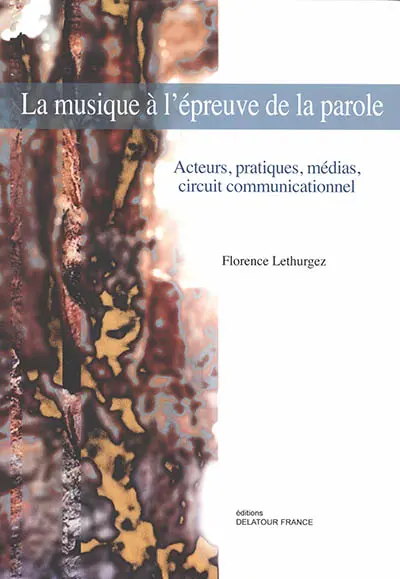 La musique à l'épreuve de la parole : acteurs, pratiques, médias, circuit communicationnel