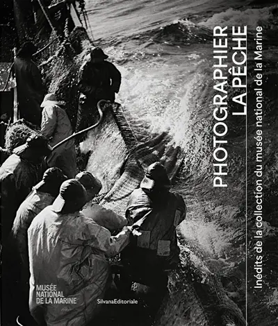 Photographier la pêche : inédits de la collection du musée national de la Marine
