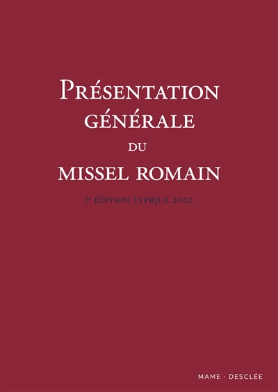 Présentation générale du Missel romain, 3e édition typique 2002 - Commission internationale francophone pour les traductions et la liturgie