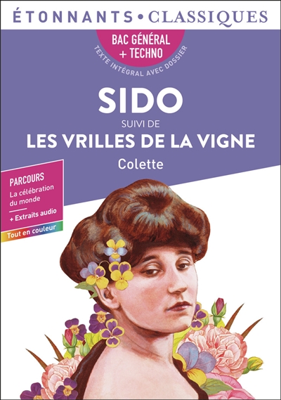 Sido. Les vrilles de la vigne : bac général + techno, texte intégral avec dossier : parcours la célébration du monde + extraits audio