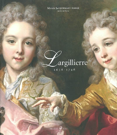 Nicolas de Largillierre, 1656-1746 : exposition, Musée Jacquemart-André, Institut de France, du 14 octobre 2003 au 30 janvier 2004