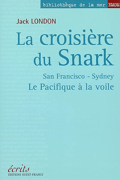 La croisière du Snark : San Francisco-Sydney : le Pacifique à la voile