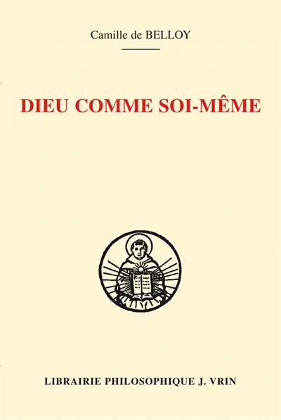 Dieu comme soi-même : connaissance de soi et connaissance de Dieu selon Thomas d'Aquin : l'herméneutique d'Ambroise Gardeil