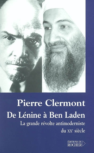 De Lénine à Ben Laden : la grande révolte antimoderniste du XXe siècle