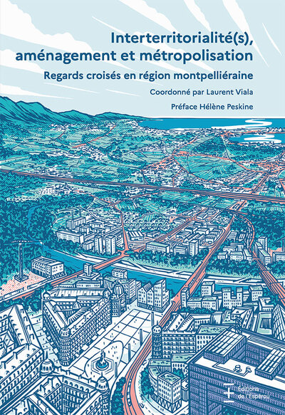 Interterritorialité(s), aménagement et métropolisation : regards croisés en région montpelliéraine