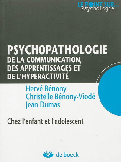 Psychopathologie de la communication, des apprentissages et de l'hyperactivité : chez l'enfant et l'adolescent