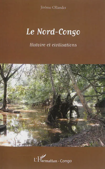 Le Nord-Congo : histoire et civilisations