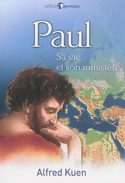 Paul : sa vie et son ministère