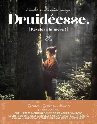 Druidéesse : s'éveiller doucement à votre nature sauvage : recettes, remèdes, rituels, n° 7. Révèle ta lumière !