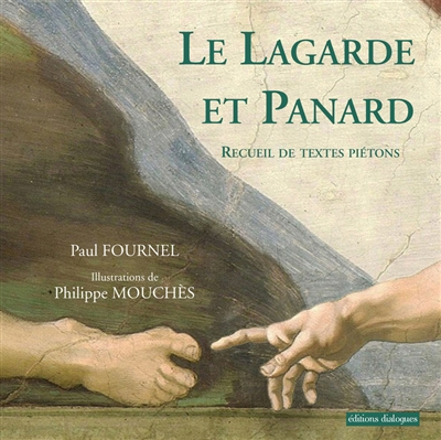 Le Lagarde et Panard : recueil de textes piétons de la littérature française de François Rabelais à Georges Perec