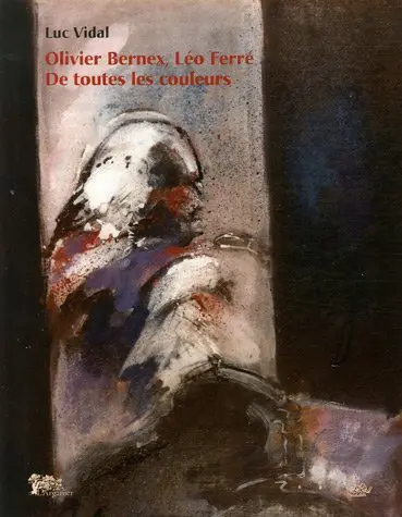 Olivier Bernex, Léo Ferré, de toutes les couleurs