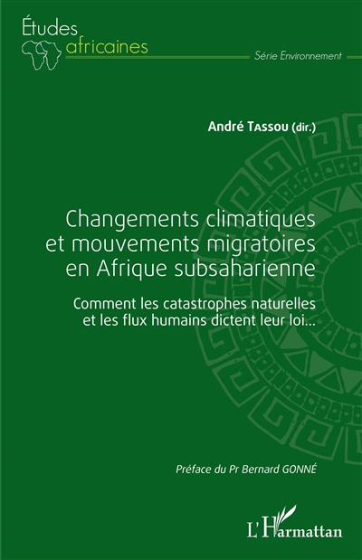 Changements climatiques et mouvements migratoires en Afrique subsaharienne : comment les catastrophes naturelles et les flux humains dictent leur loi...