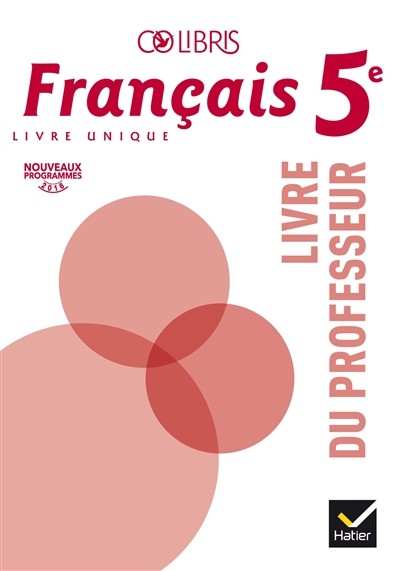 Français 5e, livre unique : livre du professeur : nouveaux programmes 2016