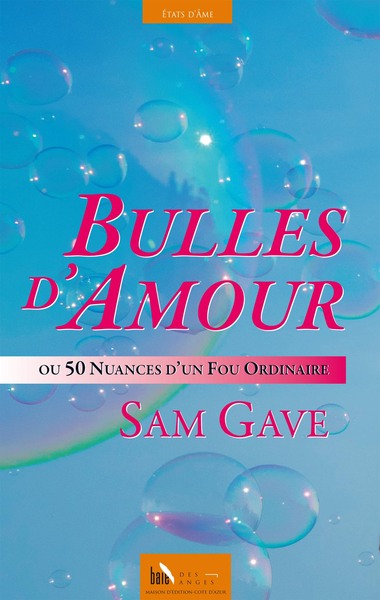 Bulles d'amour ou 50 nuances d'un fou ordinaire