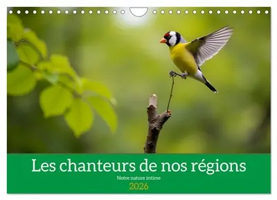 Les chanteurs de nos régions : Notre nature intime (Calendrier mural 2026 DIN A4 vertical), CALVENDO calendrier mensuel : A la découverte de notre nature