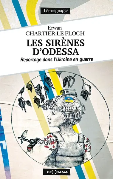 Les sirènes d'Odessa : reportage dans l'Ukraine en guerre