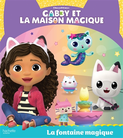 Gabby et la maison magique. La fontaine magique