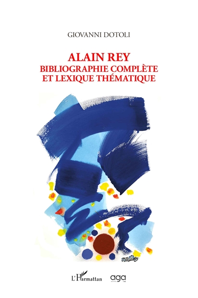 Alain Rey : bibliographie complète et lexique thématique