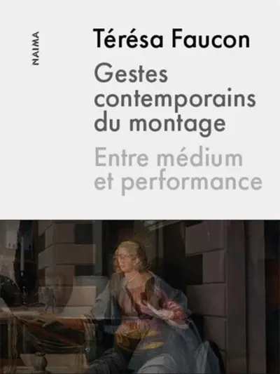 Gestes contemporains du montage : entre médium et performance