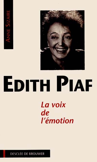 Edith Piaf, la voix de l'émotion