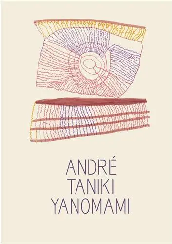 André Taniki Yanomami : Image Being