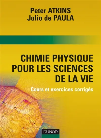 Chimie physique pour les sciences de la vie : cours et exercices corrigés
