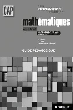 Mathématiques CAP : groupements A et B, programme 2010 : guide pédagogique