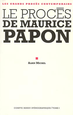 Le procès de Maurice Papon : 8 octobre 1997-8 janvier 1998. Vol. 1