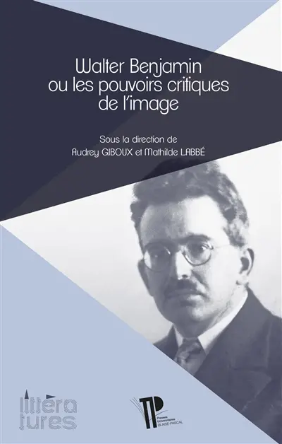 Walter Benjamin ou Les pouvoirs critiques de l'image