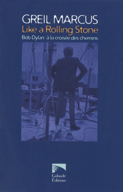 Like a Rolling Stone : Bob Dylan à la croisée des chemins : essai