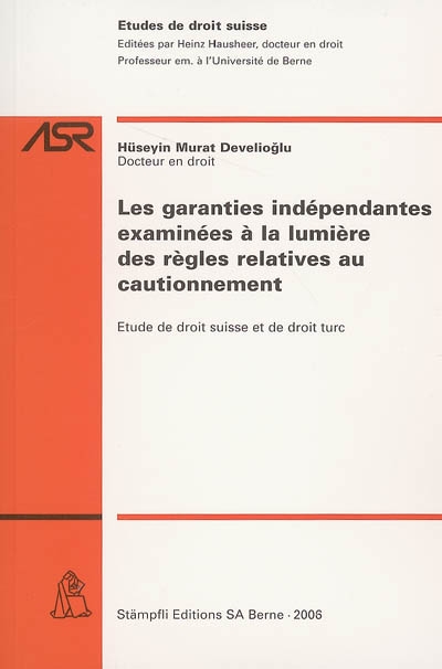 les garanties indépendantes examinées à la lumière des règles relatives au cautionnement : étude de droit suisse et de droit turc