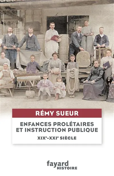 Enfances prolétaires et instruction publique : XIXe-XXIe siècle