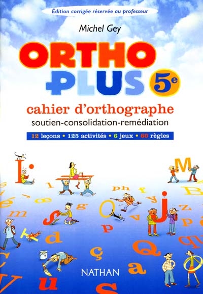 Ortho plus 5e : cahier d'orthographe, édition corrigée réservée au professeur : soutien, consolidation, remédiation