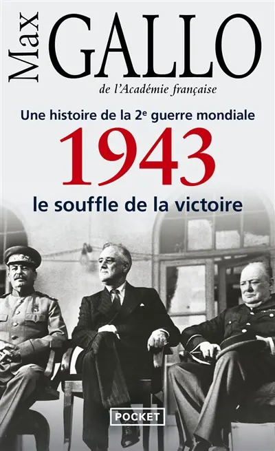 Une histoire de la 2e Guerre mondiale. Vol. 4. 1943, le souffle de la victoire : récit