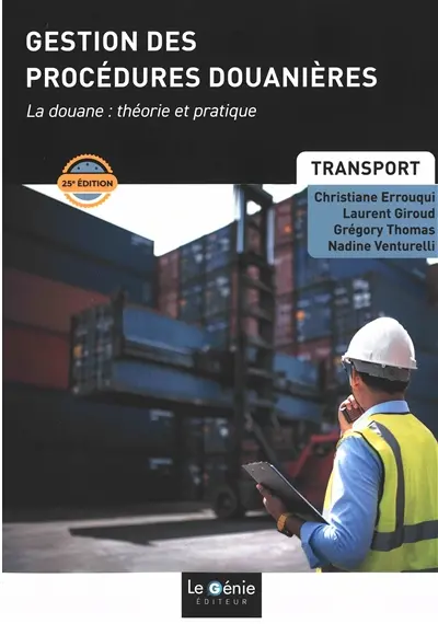 Gestion des procédures douanières : la douane, théorie et pratique : bac+2 transport, BTS CI