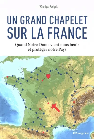 Un grand chapelet sur la France : quand Notre-Dame vient nous bénir et protéger notre pays