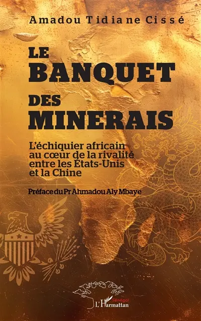 Le banquet des minerais : l'échiquier africain au coeur de la rivalité entre les Etats-Unis et la Chine Le banquet des minerais : l'échiquier africain au coeur de la rivalité entre les Etats-Unis et la Chine