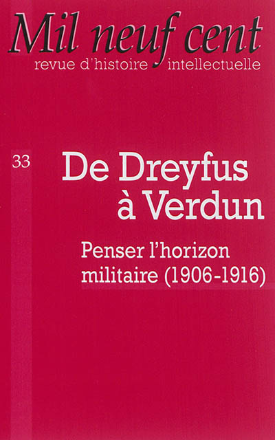 Mil neuf cent, n° 33. De Dreyfus à Verdun : penser l'horizon militaire (1906-1916)