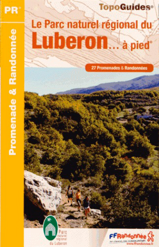 Le Parc naturel régional du Luberon... à pied : 27 promenades & randonnées