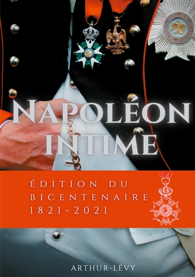 Napoléon Intime : édition du bicentenaire 1821-2021