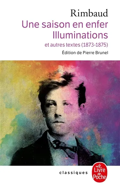 Une saison en enfer. Illuminations : et autres textes (1873-1875)