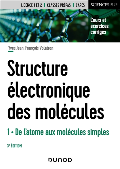 Structure électronique des molécules. Vol. 1. De l'atome aux molécules simples : cours et exercices corrigés