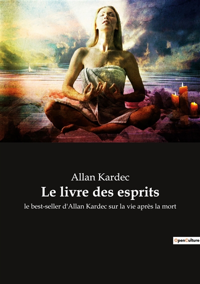 Le livre des esprits : le best-seller d'Allan Kardec sur la vie après la mort