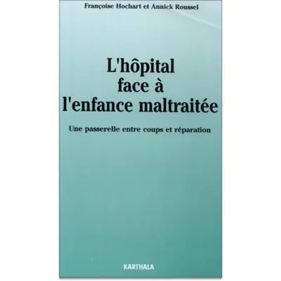 L'hôpital face à l'enfance maltraitée : une passerelle entre coups et réparation