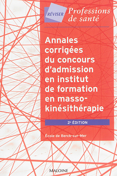 Annales corrigées du concours d'admission en institut de formation en masso-kinésithérapie : école de Berck-sur-Mer