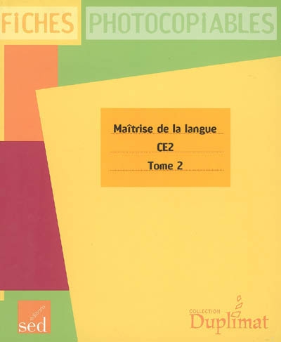 Maîtrise de la langue, CE2 : fiches photocopiables. Vol. 2